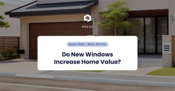 Do new windows increase home value?