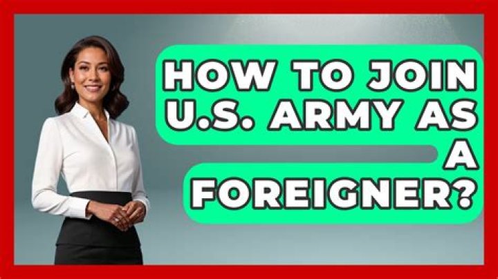 How to join u.s. army as a foreigner?