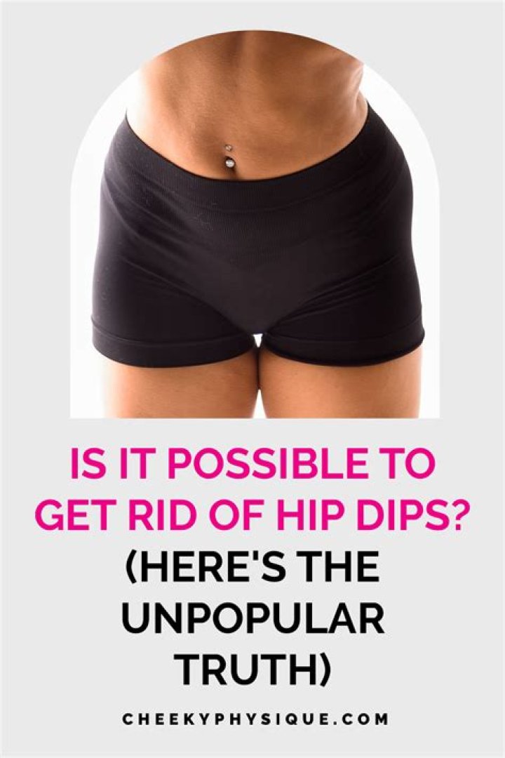 Is it possible to get rid of hip dips?