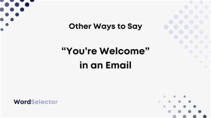 Should you reply you're welcome in email?