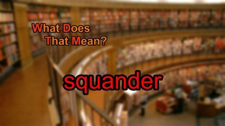 What do squander means?