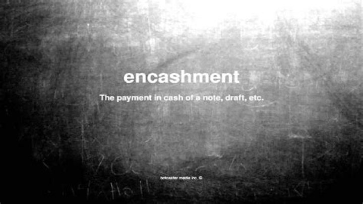 What does encashment mean?