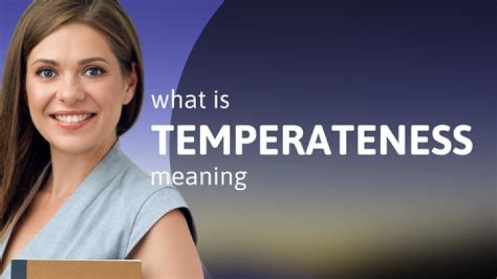 What does the word temperateness meaning?