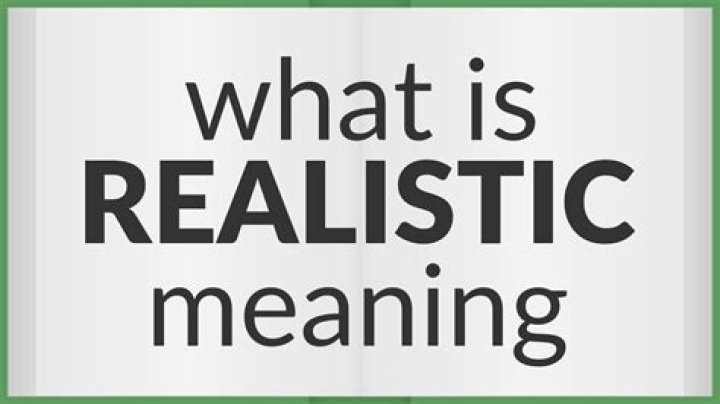 Where does realistic mean?