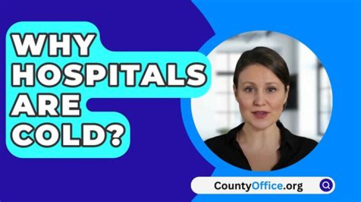 Why hospitals are cold?