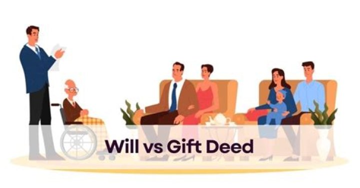 Will deed vs gift deed?